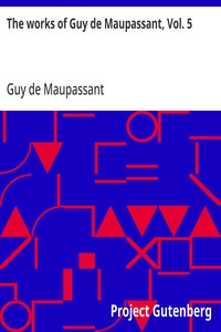 Cover of The works of Guy de Maupassant, Vol. 5: Une Vie and Other Stories by Guy de Maupassant