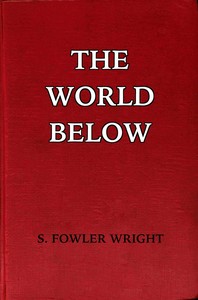 Cover of The world below by S. Fowler (Sydney Fowler) Wright
