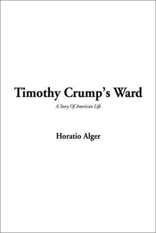 Cover of Timothy Crump's Ward: A Story of American Life