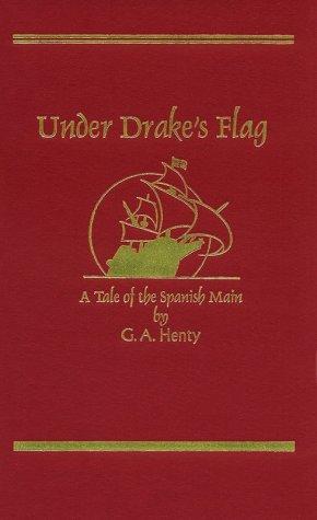 Cover of Under Drake's Flag: A Tale of the Spanish Main