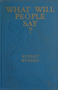 Cover of What Will People Say? A Novel by Rupert Hughes