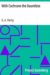 Cover of With Cochrane the Dauntless by G. A. (George Alfred) Henty
