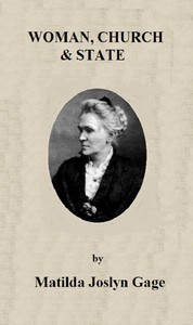 Cover of Woman, Church & State: The Original Exposé of Male Collaboration Against the Female Sex by Matilda Joslyn Gage